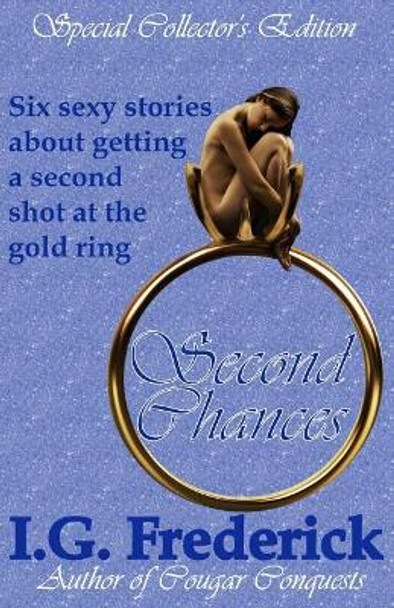 Second Chances: Special Collector's Edition by I G Frederick 9781937471248