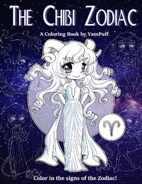 The Chibi Zodiac: A Kawaii Coloring Book by YamPuff featuring the Astrological Star Signs as Chibis by Yasmeen Eldahan 9781720492924