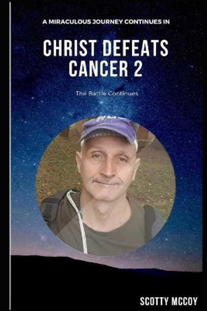 Christ Defeats Cancer 2: The Battle Continues by Sarah Snyder 9781720858201