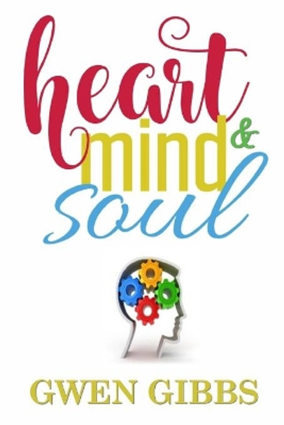 Heart, Mind & Soul &quot;An Assortment of Poetry&quot; by Gwen Gibbs 9781735787473