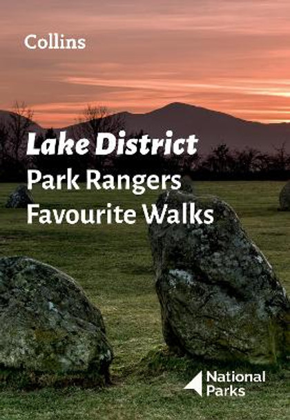 Lake District Park Rangers Favourite Walks: 20 of the best routes chosen and written by National park rangers by National Parks UK