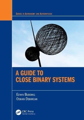 A Guide to Close Binary Systems by Edwin Budding 9781032226866