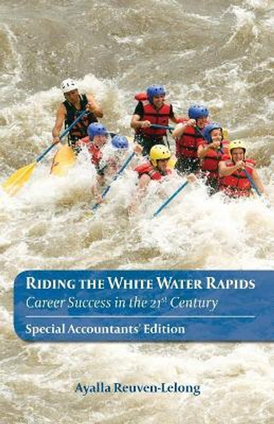 Riding the White Water Rapids: Career Success in the 21st Century by Ayalla Reuven-Lelong 9781974388813