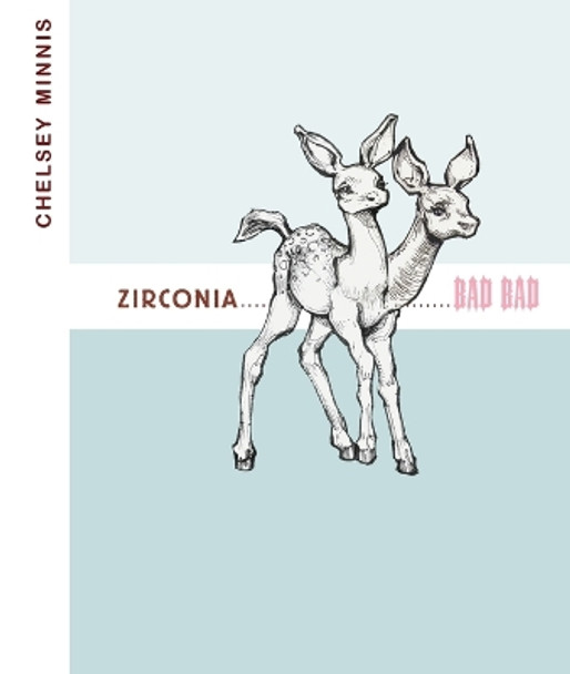 Zirconia ...................... Bad Bad by Chelsey Minnis 9781944380113