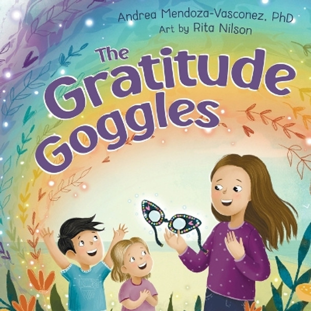 The Gratitude Goggles: A Children's Book About Positivity and Appreciation of Life by Andrea Mendoza-Vasconez 9798988022947