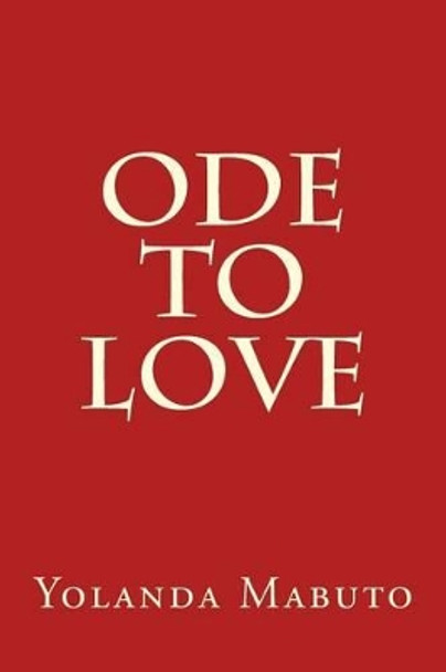 Ode to LOVE by Yolanda Lindsay Mabuto 9781522976936