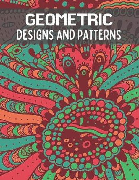 Geometric Designs and Patterns: Coloring Book for Adults. Designs to help release your creative side. by Blue Sea Publishing House 9798579034083