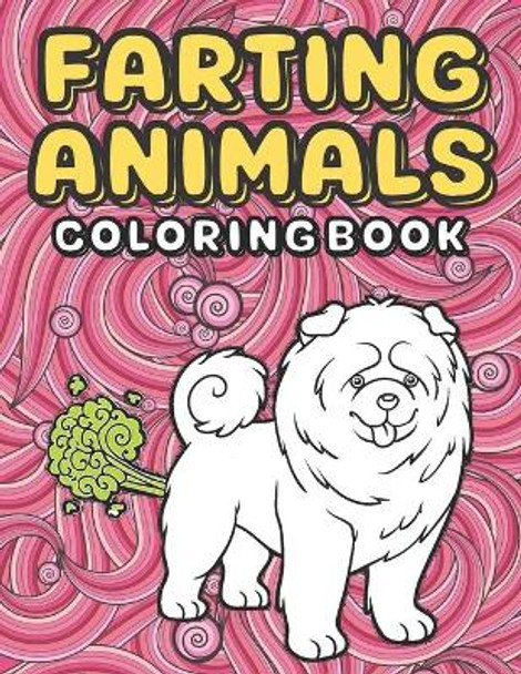 Farting Animals: An kids and Adult Coloring Book for Animal Lovers for Fun & Stress Relief & Relaxation by Poop Kingdom 9798591986827