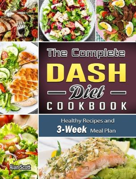 Dash Diet Cookbook for Beginners: 21-Day Dash Diet Meal Plan to Lose Weight and Lower Your Blood Pressure by Liam Sandler 9781801669757