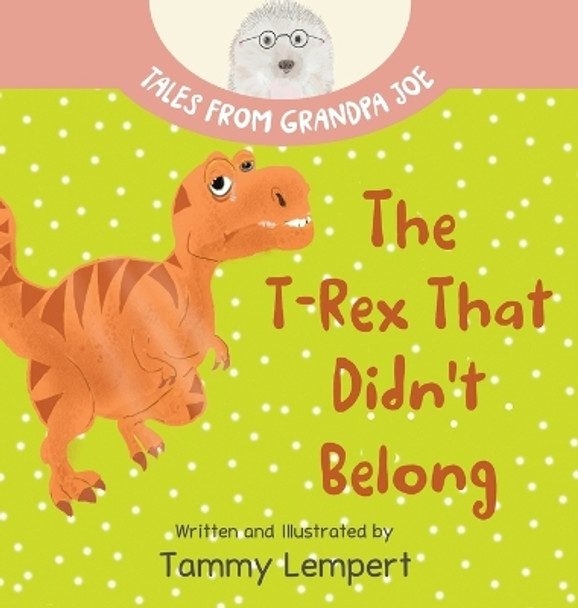 The T-Rex that Didn't Belong: A Children's Book About Belonging for Kids Ages 4-8 by Tammy Lempert 9789659302116