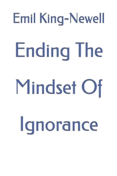 Ending The Mindset Of Ignorance: Ascended Masters Non Duality Quotes by Emil Alexander King-Newell 9798353673637