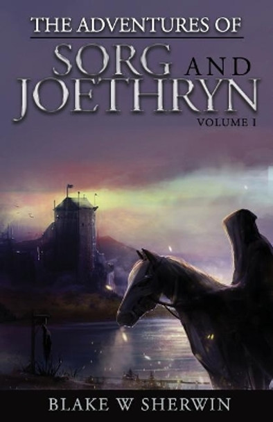 The Adventures of Sorg and Joethryn: Volume I by Rumyana Zarkova 9781542873543