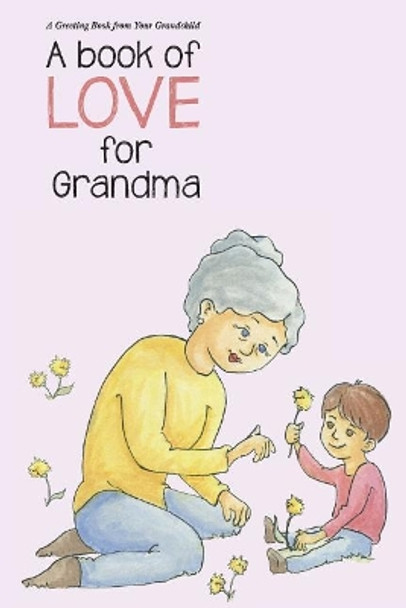 A Book of Love for Grandma: A Book of Love (Unisex) by Karissa Hunter 9781546587750