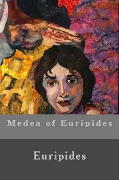 Medea of Euripides by Euripides 9781530749577