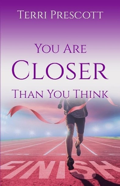 You Are Closer Than You Think by Terri Prescott 9798466588699