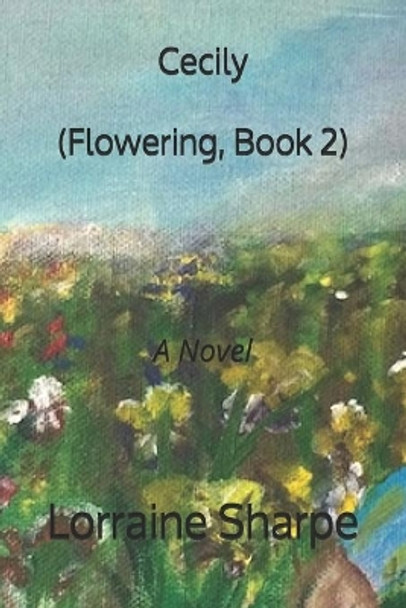 Cecily: Flowering, Book 2 by Lorraine Sharpe 9798632567329