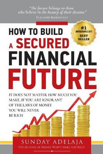 How To Build a Secured Financial Future by Sunday Adelaja 9781908040367