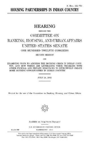 Housing partnerships in Indian country by United States Senate 9781981721122