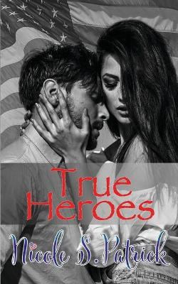 True Heroes by Nicole S Patrick 9781945679162