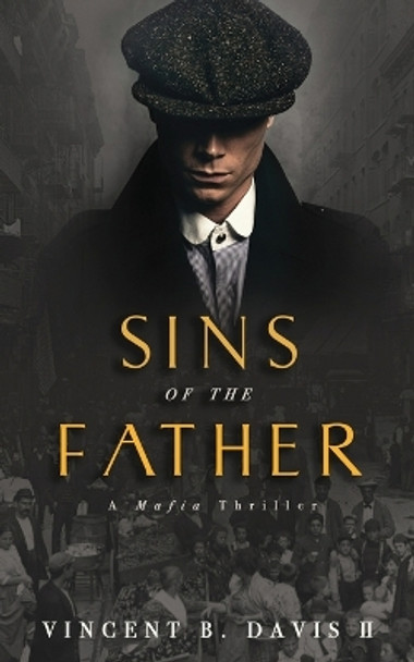 Sins of the Father: A Mafia Thriller by Vincent B Davis II 9780999120842