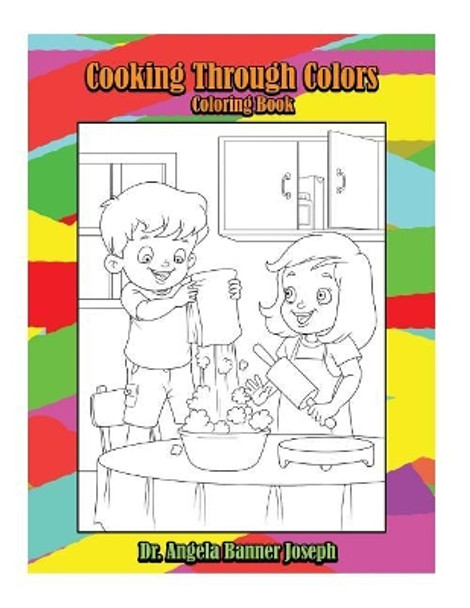 Cooking Through Colors Coloring Book by Dr Angela Banner Joseph 9781943945108