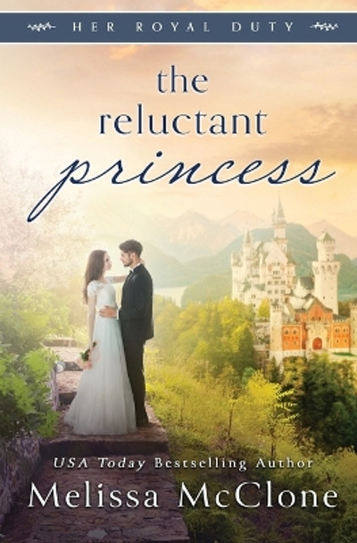 The Reluctant Princess by Melissa McClone 9781944777289