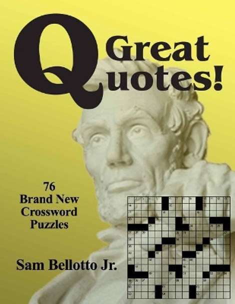 Great Quotes: 76 Brand New Crossword Puzzles by Sam Bellotto Jr 9781945646409