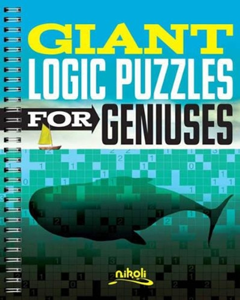 Giant Logic Puzzles for Geniuses by Nikoli 9781454918899