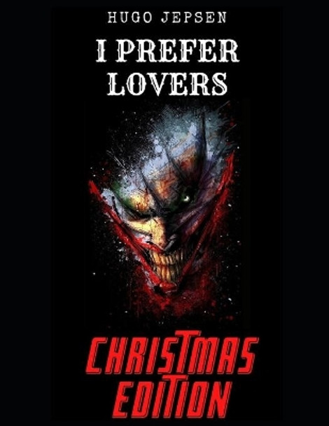 I Prefer Lovers: Christmas Edition by Hugo Jepsen 9798583250097