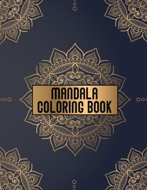 Mandala Coloring Book: Most Creative and Beautiful Designs Pattern Coloring Books for Adults Relaxation - 50 Unique Design Mandalas Coloring Pages for Meditation, Stress Relief and Relaxation by Pretty Coloring Books Publishing 9798604193129