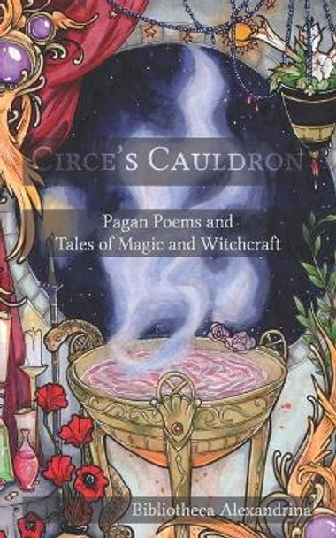 Circe's Cauldron: Pagan Poems and Tales of Magic and Witchcraft by Rebecca Buchanan 9798605368342