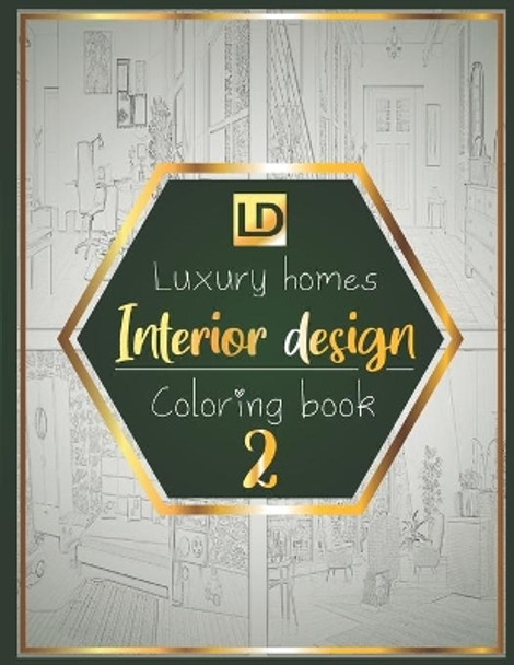 Interior design coloring book Luxury homes 2: Modern decorated home designs and stylish room decorating inspiration for relaxation and unwind (Unique gift idea) by Luxury Publisher 9798609032898