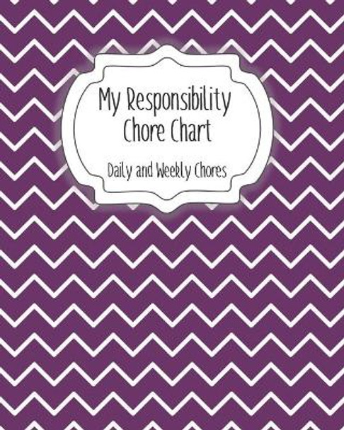 My Responsibility Chore Chart: Daily and Weekly Chores for Children by The Organized Momma 9798612360285