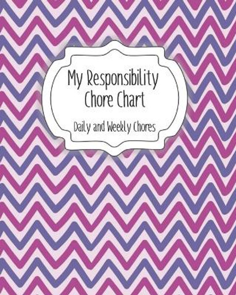 My Responsibility Chore Chart: Daily and Weekly Chores for Children by The Organized Momma 9798612360759