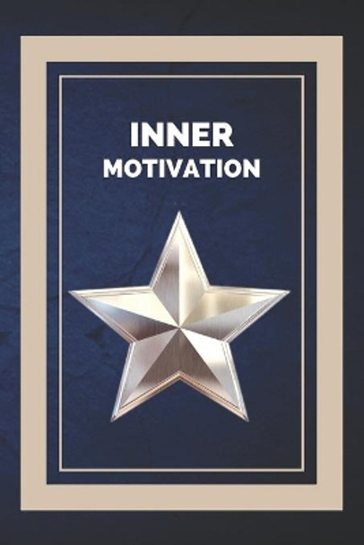 Inner Motivation: Keys to staying self-motivated and meeting your goals! by Mentes Libres 9798631965584