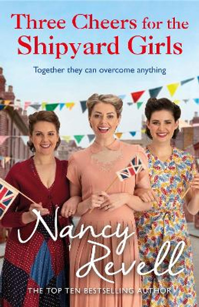 Three Cheers for the Shipyard Girls by Nancy Revell