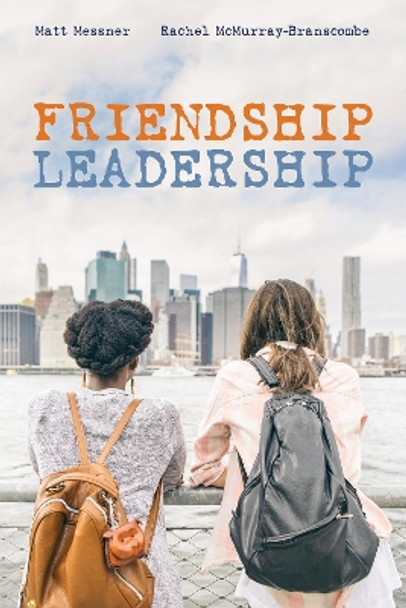 Friendship Leadership by Matt Messner 9781532665950