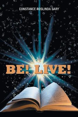 Be! Live! by Constance Roslinda Gary 9781543470932