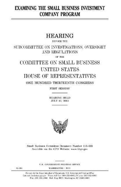 Examining the Small Business Investment Company Program by Professor United States Congress 9781981701070