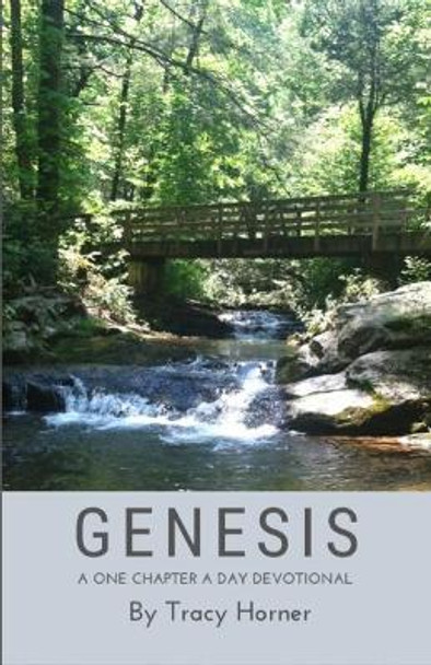 Genesis: A One Chapter A Day Devotional by Tracy Horner 9798638969561