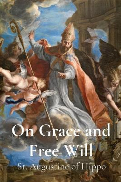 On Grace and Free Will by St Augustine of Hippo 9781960069498