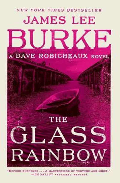 The Glass Rainbow: A Dave Robicheaux Novel by James Lee Burke