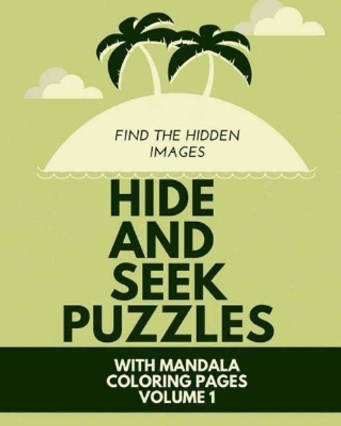 Hide and Seek Puzzles: With Mandala Coloring Pages Volume 1 by Logic Teasers 9781973918530