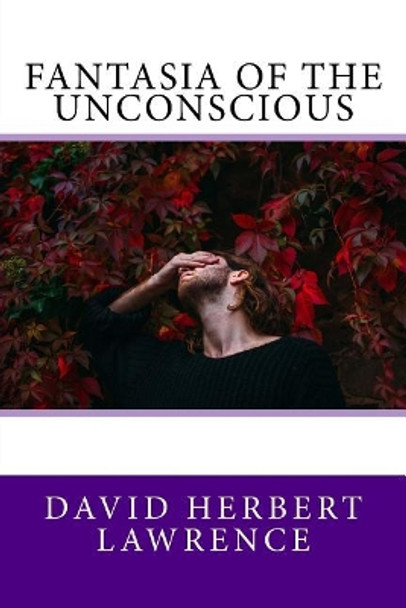 Fantasia of the Unconscious by David Herbert Lawrence 9781975699536