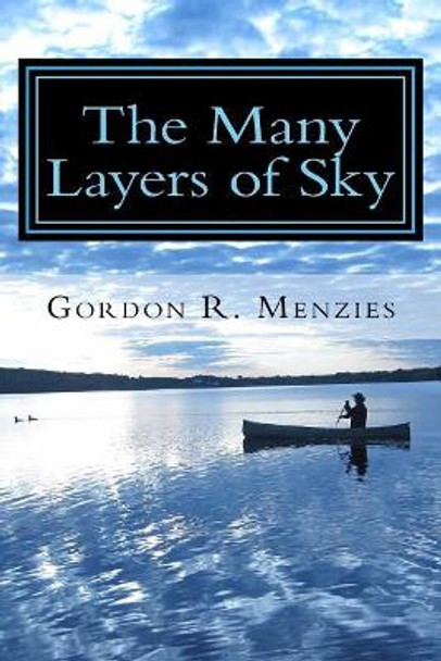 The Many Layers of Sky by Gordon R Menzies 9781979146593