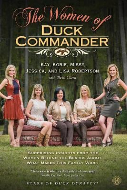 Women of Duck Commander by Kay Robertson 9781476763651