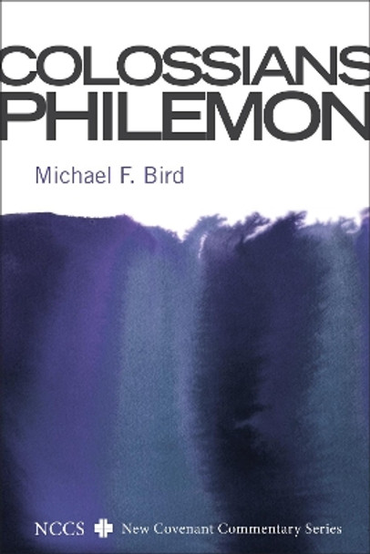 Colossians and Philemon by Michael F. Bird 9781606081310