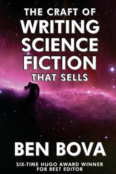 The Craft of Writing Science Fiction that Sells by Ben Bova 9781539016120