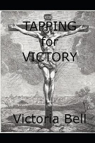 Tapping for Victory by Victoria M Bell 9781692659011