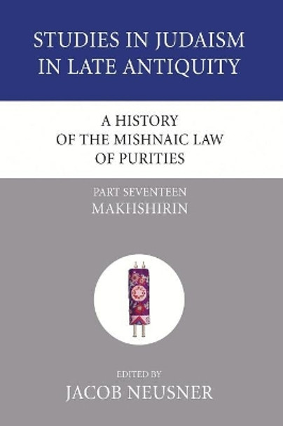 A History of the Mishnaic Law of Purities, Part 17 by Professor of Religion Jacob Neusner 9781597529419